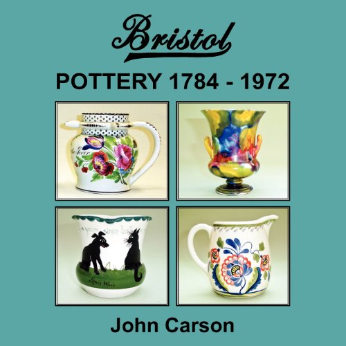 Bristol Pottery 1784 - 1972 (9780755204113) by Carson, John