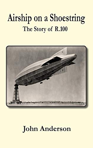Imagen de archivo de Airship on a Shoestring the Story of R 100 a la venta por GF Books, Inc.