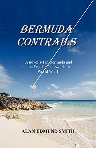 Stock image for Bermuda Contrails: A Novel set in Bermuda and the English Cotswolds in World War II for sale by THE OLD LIBRARY SHOP