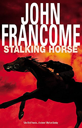Stock image for Stalking Horse: A gripping racing thriller with shocking twists and turns for sale by ThriftBooks-Atlanta