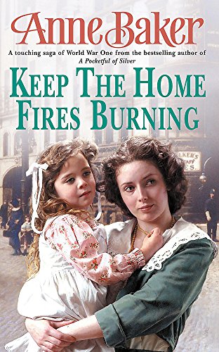 Stock image for Keep The Home Fires Burning: A thrilling wartime saga of new beginnings and old enemies for sale by WorldofBooks