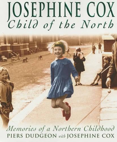 9780755310050: Josephine Cox: Child of the North: Memories of a Northern Childhood