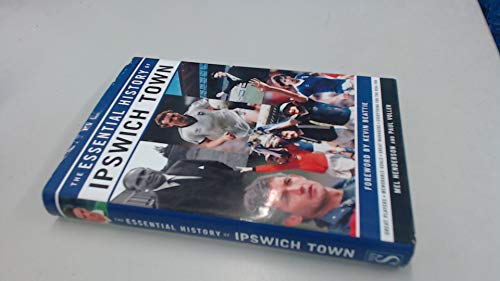 Stock image for Essential History of Ipswich Town FC W.H.S. for sale by Reuseabook
