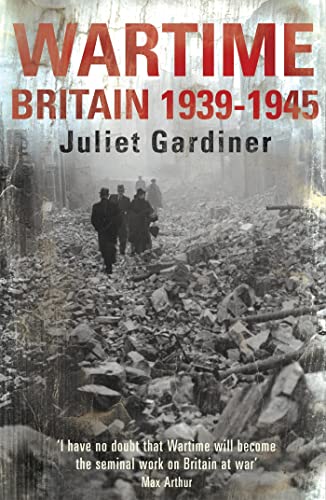 Imagen de archivo de Wartime: Britain 1939-1945. Juliet Gardiner a la venta por SecondSale