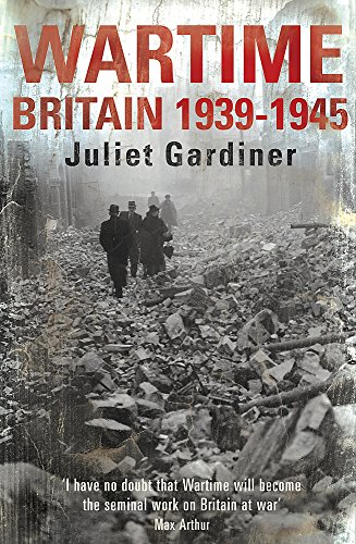 Stock image for Wartime: Britain 1939-1945. Juliet Gardiner for sale by SecondSale