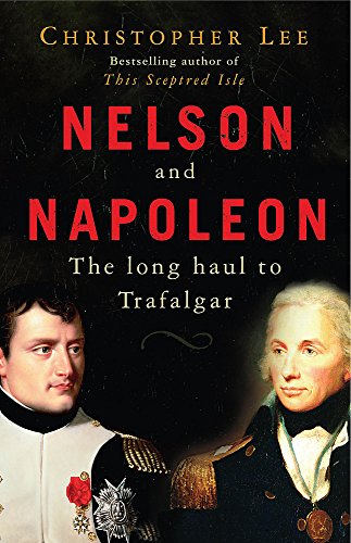Stock image for NELSON AND NAPOLEON The Long Haul to Trafalgar for sale by Richard Sylvanus Williams (Est 1976)