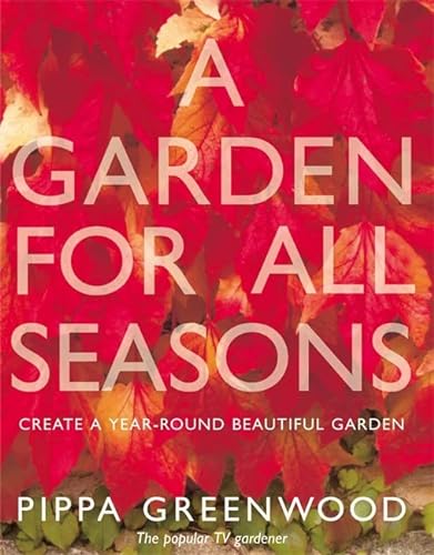 Beispielbild fr A Garden for All Seasons: Create a Year-round Beautiful Garden zum Verkauf von WorldofBooks