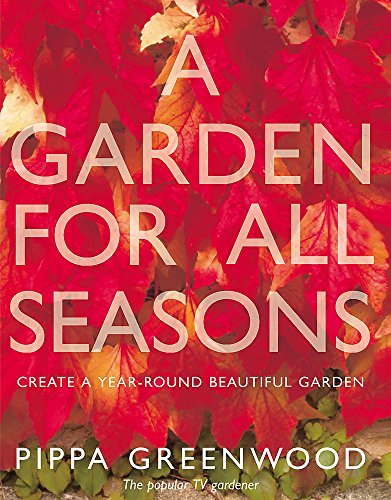 Stock image for A Garden for All Seasons: Create a Year-Round Beautiful Garden for sale by SecondSale