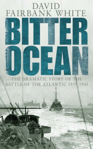 Beispielbild fr Bitter Ocean: The Dramatic Story of the Battle of the Atlantic 1939-1945 zum Verkauf von WorldofBooks