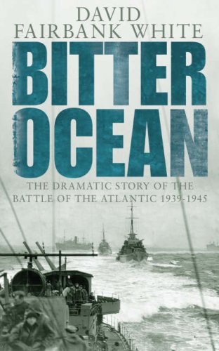 Stock image for Bitter Ocean: The Dramatic Story of the Battle of the Atlantic 1939-1945 for sale by WorldofBooks
