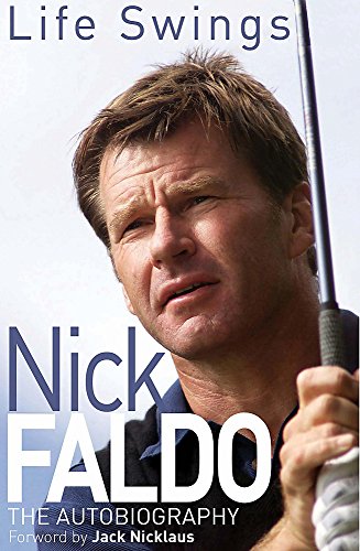 Beispielbild fr Life Swings: The Autobiography. Nick Faldo zum Verkauf von ThriftBooks-Dallas
