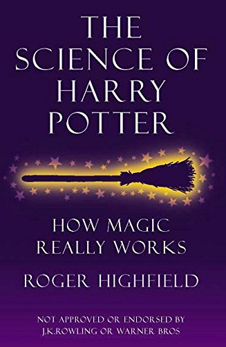 Stock image for The Science of Harry Potter: How Magic Really Works for sale by WorldofBooks