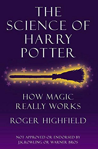 9780755311514: The Science of Harry Potter: How Magic Really Works