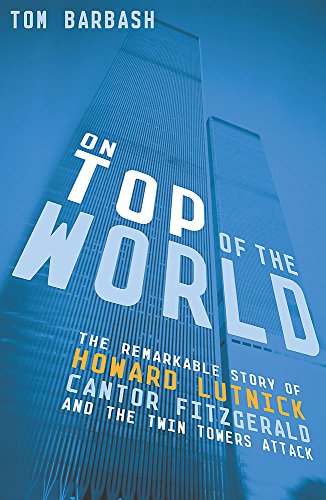Beispielbild fr On Top of the World: The Remarkable Story of How Cantor Fitzgerald Recovered from the Twin Towers Attack zum Verkauf von WorldofBooks