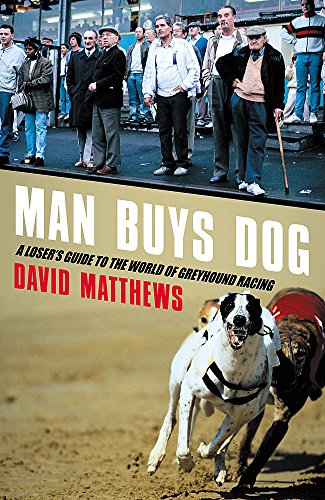 Beispielbild fr Man Buys Dog: A Loser's Guide to the World of Greyhound Racing zum Verkauf von WorldofBooks