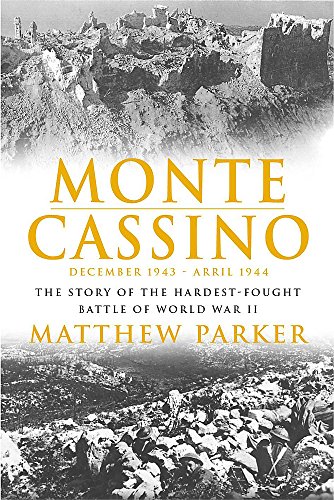 MONTE CASSINO The Story of the Hardest Fought Battle of World War Two.