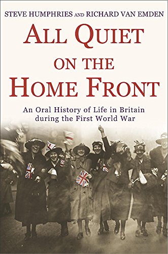 Imagen de archivo de All Quiet on the Home Front: An Oral History of Life in Britain During the First World War a la venta por ThriftBooks-Atlanta