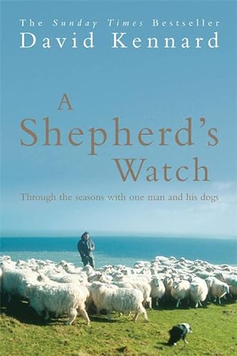 Stock image for A Shepherd's Watch: Through the seasons with one man and his dogs for sale by WorldofBooks