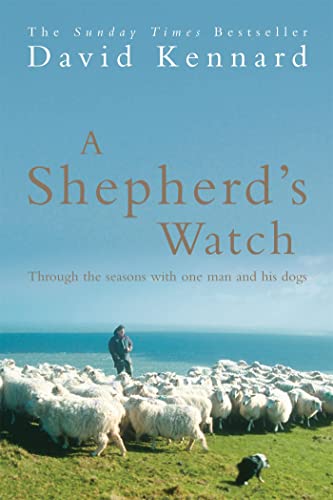 Stock image for A Shepherds Watch : Through the Seasons With One Man and His Dogs for sale by Goodwill of Colorado