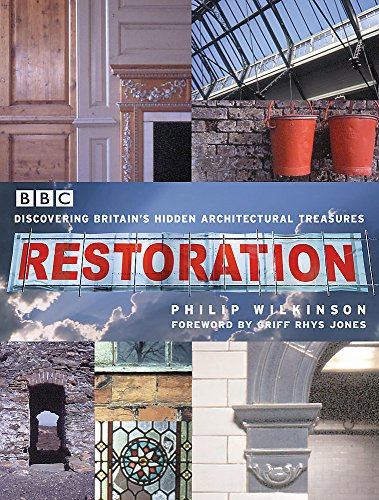 Restoration: Discovering Britain's Hidden Architectural Treasures - Wilkinson, Philip