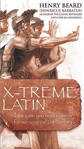 Beispielbild fr X-Treme Latin : All the Latin You Need to Know for Survival in the 21st Century zum Verkauf von Better World Books