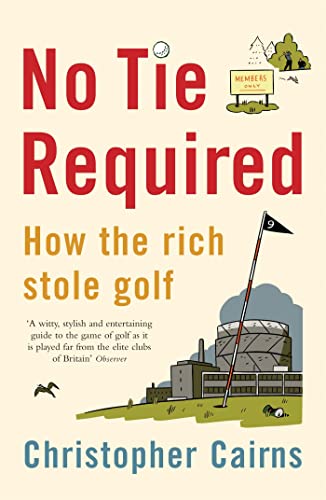Stock image for No Tie Required: How the Rich Stole Golf for sale by WorldofBooks