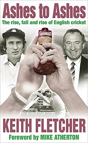 Stock image for Ashes to Ashes: The Rise, Fall and Rise of English Cricket for sale by WorldofBooks