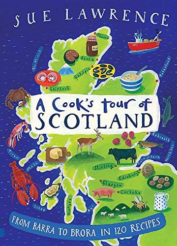 Imagen de archivo de A Cooks Tour of Scotland: From Barra to Brora in 120 Recipes a la venta por Zoom Books Company