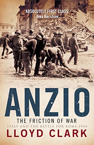 ANZIO The Friction of War Italy and the Battle for Rome 1944