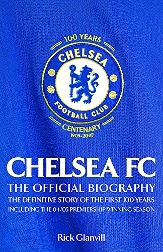 9780755314652: Chelsea FC: The Official Biography, The Definitive Story of the First 100 Years