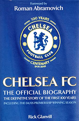 Stock image for Chelsea FC: The Official Biography - The Definitive Story of the First 100 Years for sale by WorldofBooks