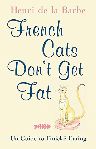 9780755314737: French Cats Don't Get Fat