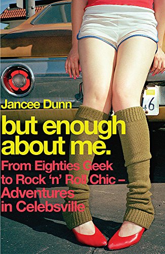 Stock image for But Enough About Me: From Eighties Geek to Rock 'n' Roll Chic - Adventures in Celebsville for sale by AwesomeBooks