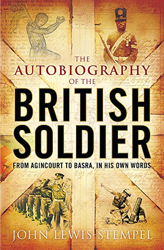 Imagen de archivo de Autobiography of the British Soldier: From Agincourt to Basra in His Own Words a la venta por GF Books, Inc.