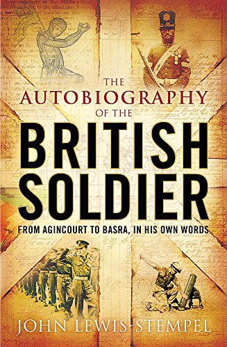 Stock image for Autobiography of the British Soldier: From Agincourt to Basra in His Own Words for sale by GF Books, Inc.