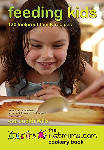 Feeding kids the Netmums.com Cookery Book: 120 Foolproof Family Recipes (9780755316045) by Wills, Judith
