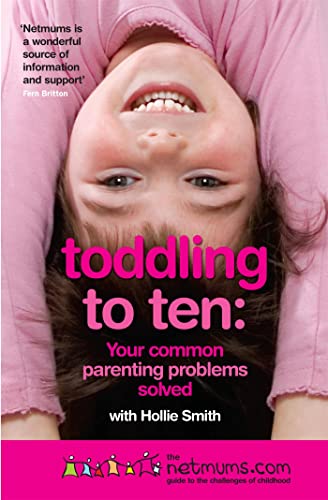 Beispielbild fr Toddling to Ten: Your Common Parenting Problems Solved: The Netmums Guide to the Challenges of Childhood zum Verkauf von AwesomeBooks