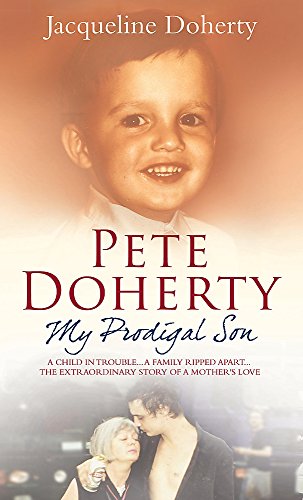 Imagen de archivo de Pete Doherty: My Prodigal Son: A Child in Trouble, a Family Ripped Apart - The Extraordinary Story of a Mother's Love a la venta por AwesomeBooks