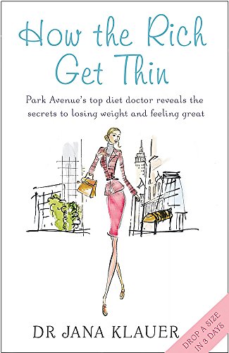 Beispielbild fr How the Rich Get Thin: Park Avenue's Top Diet Doctor Reveals the Secrets to Losing Weight and Feeling Great zum Verkauf von AwesomeBooks