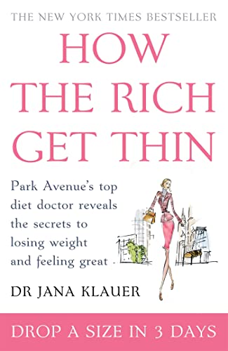 Imagen de archivo de How the Rich Get Thin: Park Avenue's Top Diet Doctor Reveals the Secrets to Losing Weight and Feeling Great a la venta por WorldofBooks