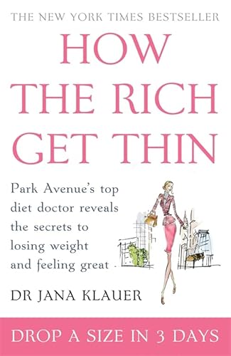 Stock image for How the Rich Get Thin: Park Avenue's Top Diet Doctor Reveals the Secrets to Losing Weight and Feeling Great for sale by WorldofBooks