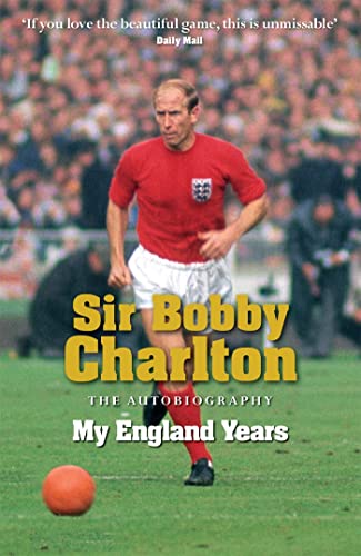 My England Years: The footballing legend's memoir of his 12 years playing for England (9780755316229) by Charlton, Bobby