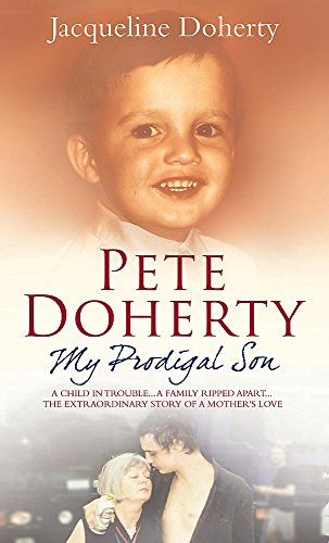 Imagen de archivo de Pete Doherty: My Prodigal Son: A child in trouble. A family ripped apart. The extraordinary story of a mother's love a la venta por WorldofBooks