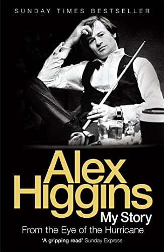 From the Eye of the Hurricane: My Story - Alex Higgins
