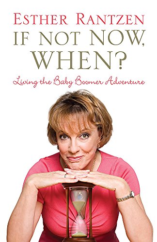Beispielbild fr If Not Now, When?: Living the Baby Boomer Adventure zum Verkauf von Greener Books