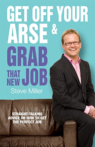 Beispielbild fr Get Off Your Arse and Grab That New Job: Straight-talking Advice on How to Get the Perfect Job zum Verkauf von WorldofBooks