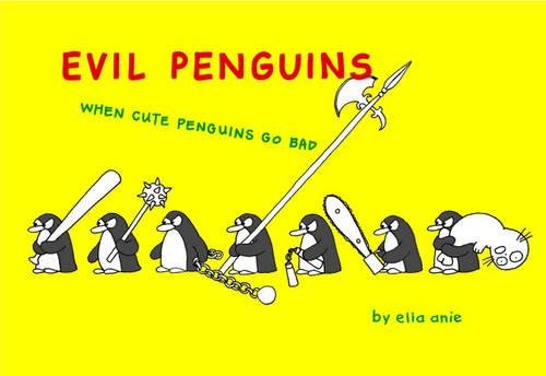 Stock image for Evil Penguins: When Cute Penguins Go Bad for sale by WorldofBooks
