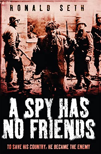 Beispielbild fr A Spy Has No Friends: To Save His Country, He Became the Enemy zum Verkauf von WorldofBooks