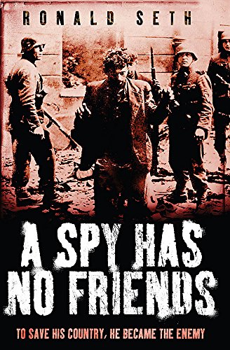 Stock image for A Spy Has No Friends: To Save His Country, He Became the Enemy for sale by WorldofBooks