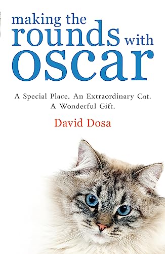Imagen de archivo de Making the Rounds with Oscar: The Inspirational Story of a Doctor, His Patients and a Very Special Cat. David Dosa a la venta por Kennys Bookshop and Art Galleries Ltd.